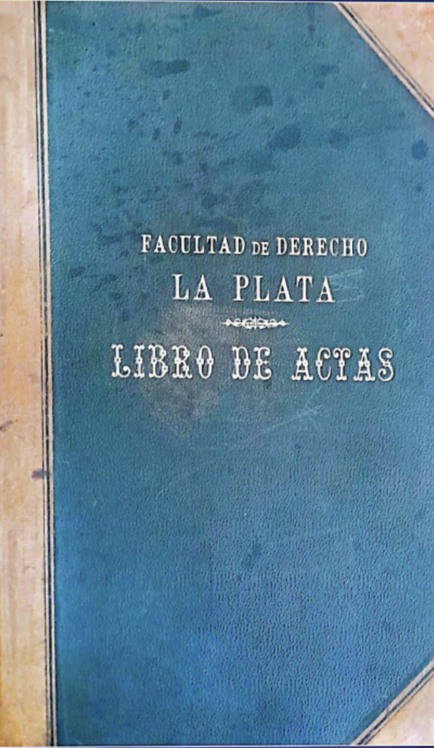 Primer libro de actas de la facultad de Derecho de la UNLP